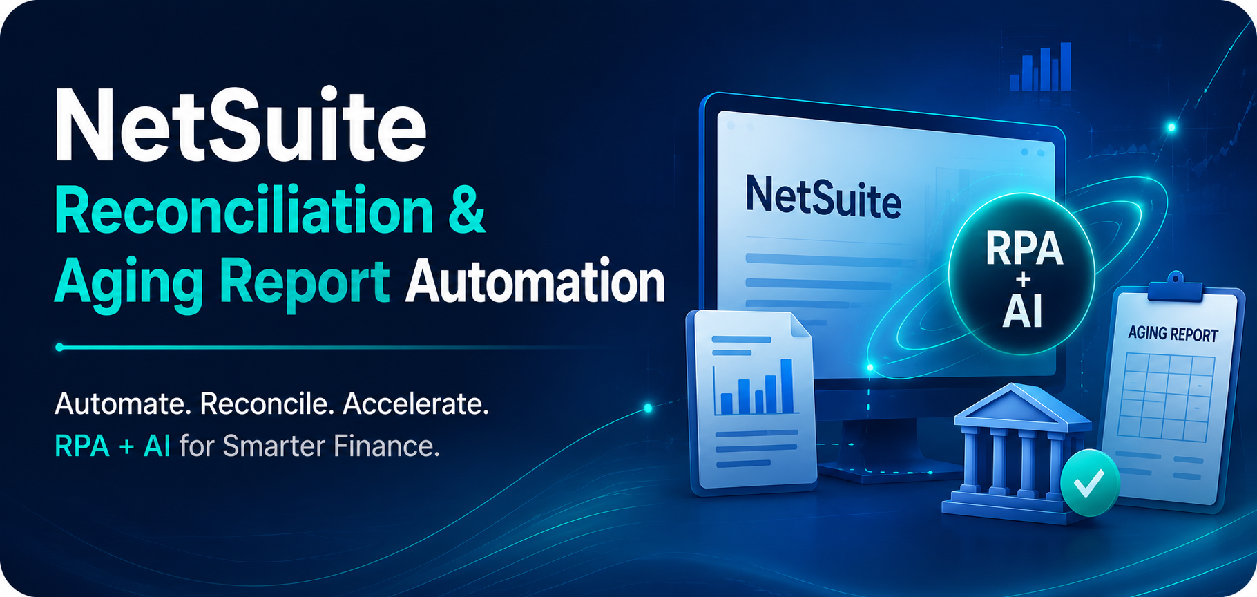 How RPA + AI Automates NetSuite Reconciliation and Custom Aging Reports