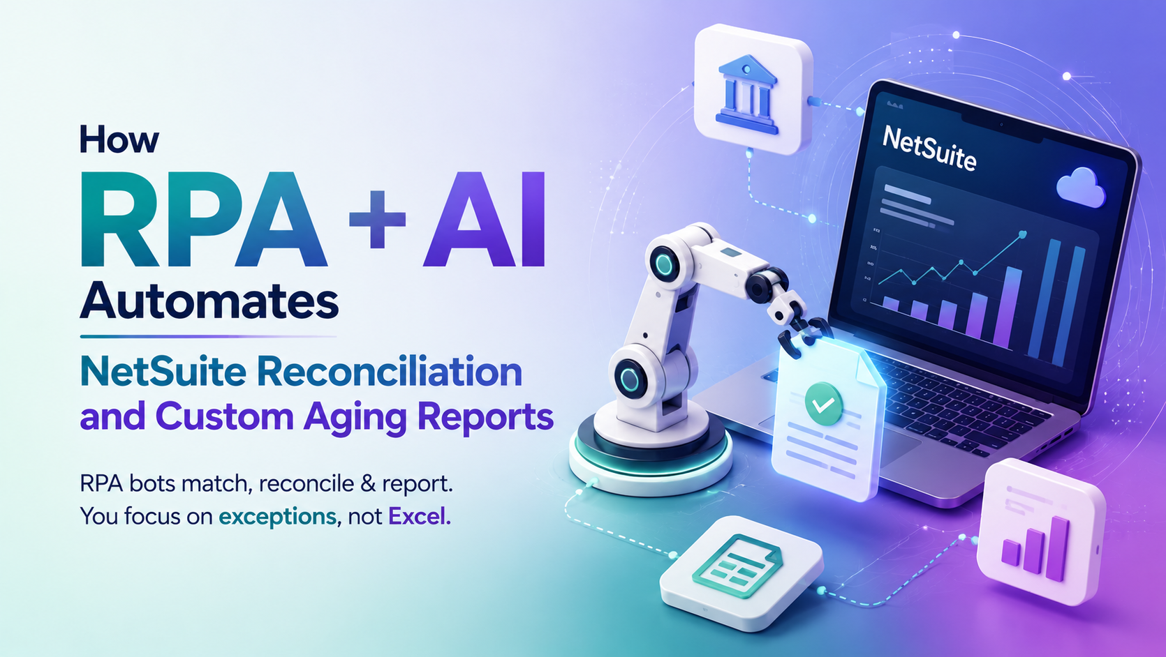 How RPA + AI Automates NetSuite Reconciliation and Custom Aging Reports