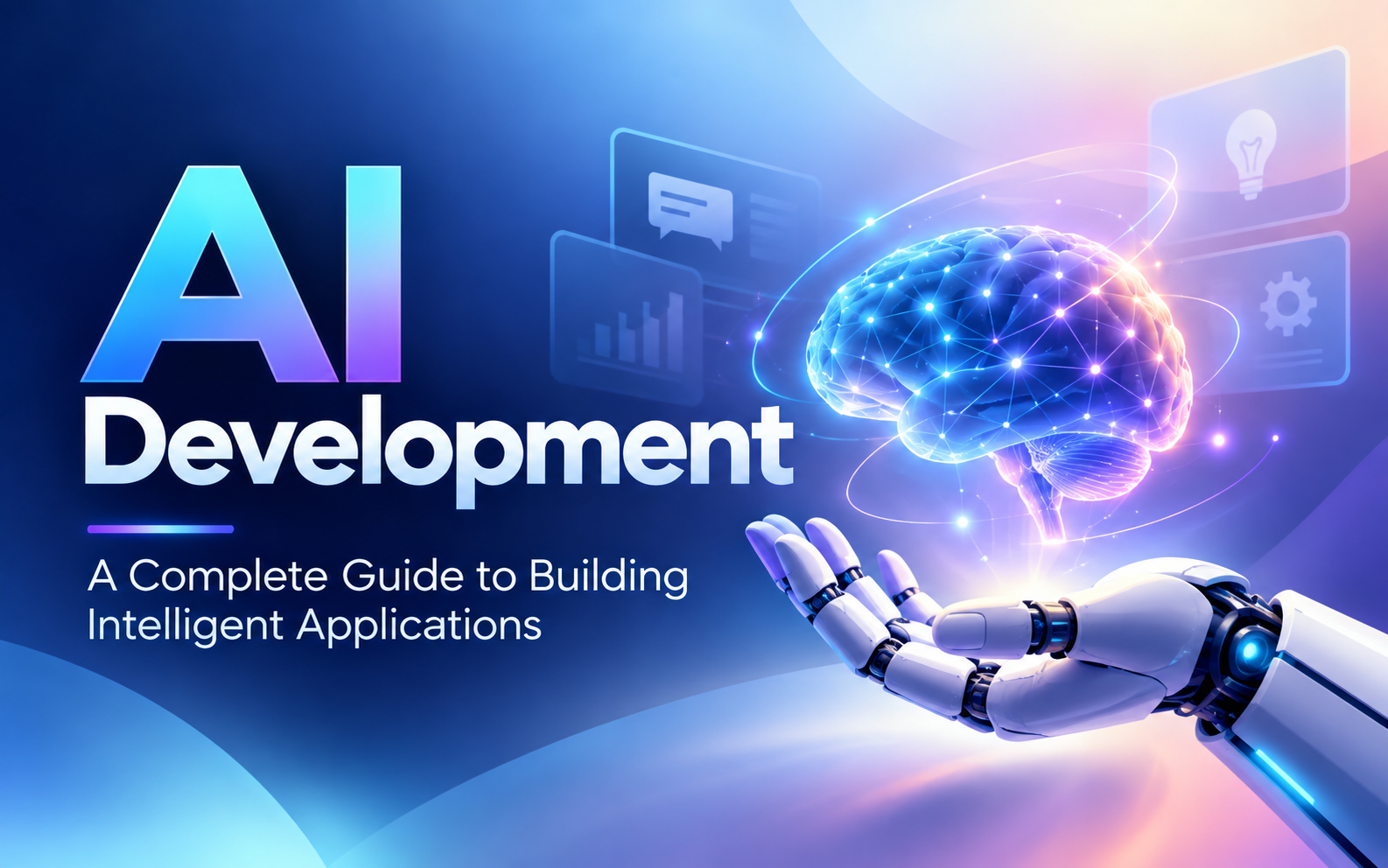 AI Development: A Complete Guide to Building Intelligent Applications