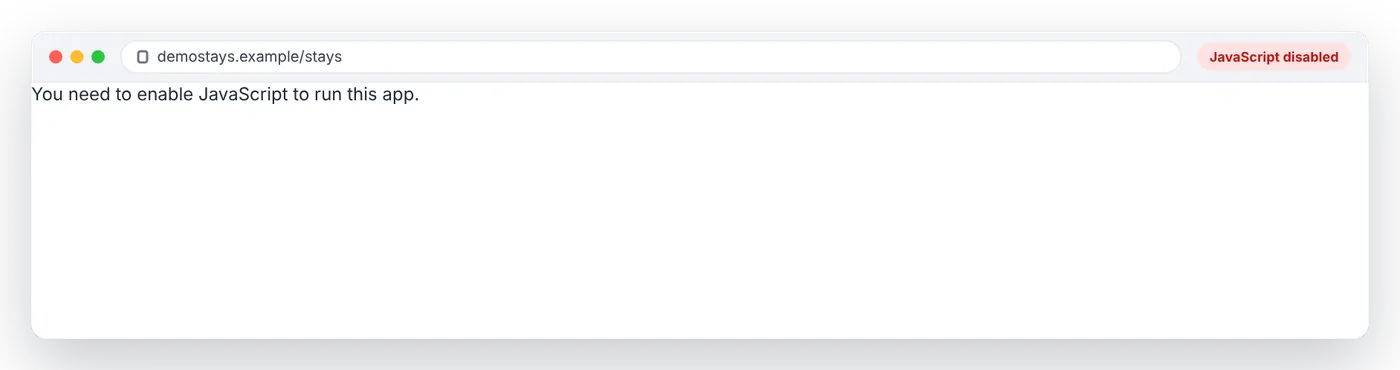 DemoStays with JavaScript disabled, showing only the message: You need to enable JavaScript to run this app